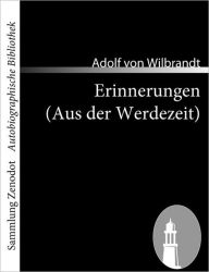 Title: Erinnerungen (Aus der Werdezeit), Author: Adolf von Wilbrandt
