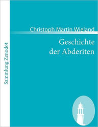 Title: Geschichte der Abderiten, Author: Christoph Martin Wieland