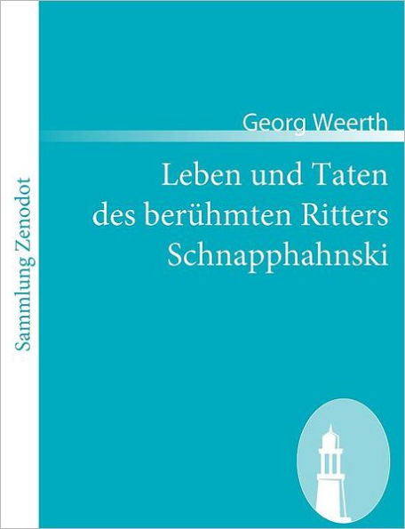 Leben und Taten des berï¿½hmten Ritters Schnapphahnski