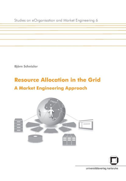 Resource allocation in the Grid. A market engineering approach