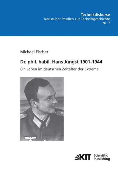 Dr. phil. habil. Hans Jüngst 1901-1944: ein Leben im deutschen Zeitalter der Extreme