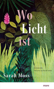 Title: Wo Licht ist, Author: Sarah Moss