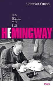 Title: Hemingway: Ein Mann mit Stil, Author: Thomas Fuchs