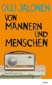 Title: Von Männern und Menschen, Author: Olli Jalonen