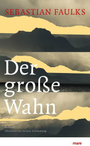Title: Der große Wahn, Author: Sebastian Faulks