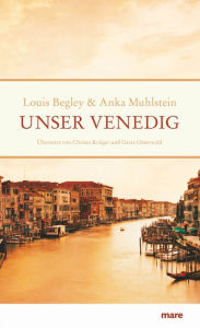 Title: Unser Venedig, Author: Louis Begley