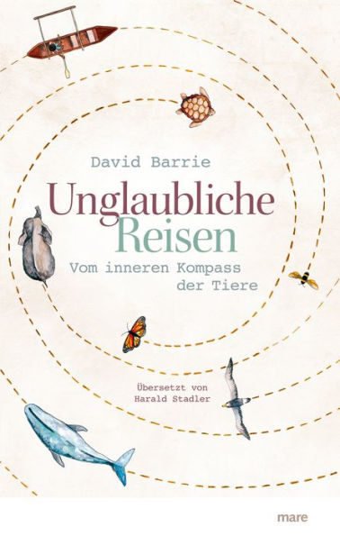 Unglaubliche Reisen: Vom inneren Kompass der Tiere