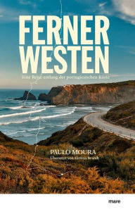 Title: Ferner Westen: Eine Reise entlang der portugiesischen Küste, Author: Paulo Moura