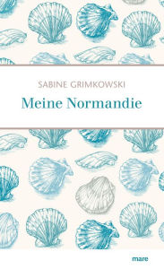 Title: Meine Normandie, Author: Sabine Grimkowski