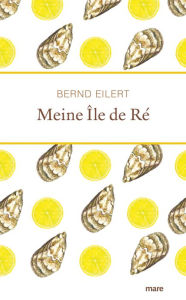 Title: Meine Île de Ré, Author: Bernd Eilert