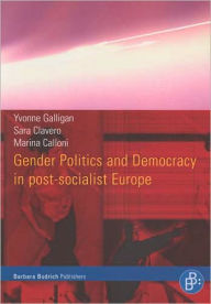 Title: Gender Politics and Democracy in Post-Socialist Europe, Author: Marina Calloni