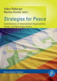 Title: Strategies for Peace: Contributions of International Organisations, States and Non-State Actors, Author: Volker Rittberger