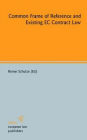 Common Frame of Reference and Existing EC Contract Law