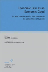 Title: Economic Law as an Economic Good: Its Rule Function and its Tool Function in the Competition of Systems, Author: Karl M. Meessen