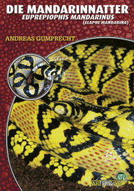 Title: Die Mandarinnatter: Euprepiophis mandarinus, Author: Andreas Gumprecht