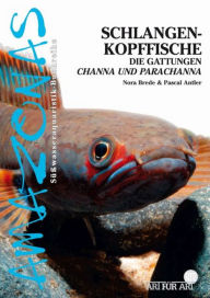 Title: Schlangenkopffische: Die Gattungen Channa und Parachanna, Author: Nora Brede