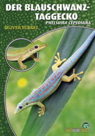 Title: Der Blauschwanz-Taggecko: Phelsuma cepediana, Author: Oliver Pürkel