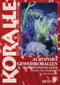 Title: Acropora-Geweihkorallen im Meerwasseraquarium: Pflege und Nachzucht, Author: Dieter Brockmann