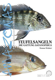 Title: Teufelsangeln: Die Gattung Satanoperca, Author: Thomas Weidner