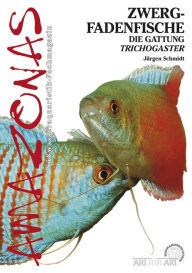 Title: Zwergfadenfische: Die Gattung Trichogaster, Author: Jürgen Schmidt