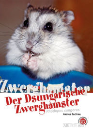 Title: Der Dsungarische Zwerghamster: Phodopus sungorus, Author: Andrea Zachrau