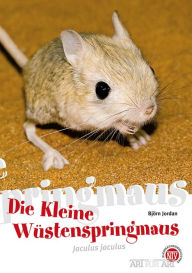 Title: Die Kleine Wüstenspringmaus: Jaculus jaculus, Author: Björn Jordan