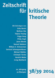 Title: Zeitschrift für kritische Theorie / Zeitschrift für kritische Theorie, Heft 38/39: 20. Jahrgang (2014), Author: Erika Benini