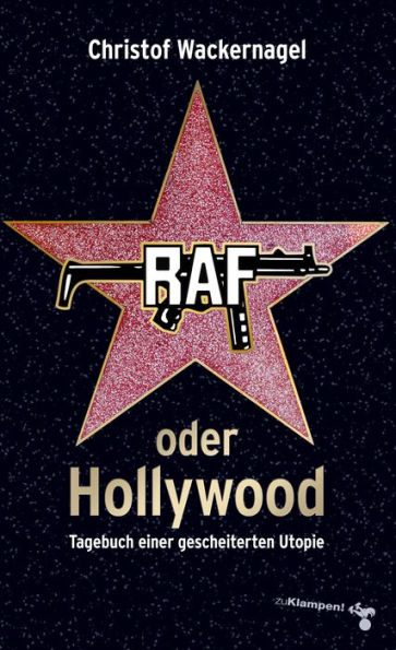 RAF oder Hollywood: Tagebuch einer gescheiterten Utopie