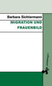 Title: Migration und Frauenbild: Essay, Author: Barbara Sichtermann