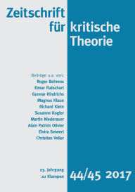 Title: Zeitschrift für kritische Theorie / Zeitschrift für kritische Theorie, Heft 44/45: 23. Jahrgang (2017), Author: Roger Behrens