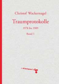 Title: Traumprotokolle: 1978 bis 1989. Band 1, Author: Christof Wackernagel
