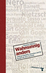 Title: Wahnsinnig anders: Außergewöhnliche Menschen und ihr Kampf mit dem Verstand, Author: Clemens Ottawa