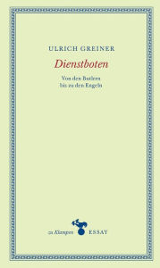 Title: Dienstboten: Von den Butlern bis zu den Engeln, Author: Ulrich Greiner