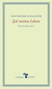 Title: Zeit meines Lebens: Was war und noch ist, Author: Hannelore Schlaffer