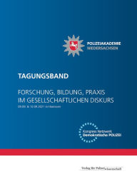 Title: Tagungsband Forschung, Bildung, Praxis im gesellschaftlichen Diskurs, Author: Polizeiakademie Niedersachsen