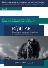 Title: KODIAK: Modell zur kommunikativen Deeskalation in alltäglichen Konfliktsituationen, Author: Clemens Lorei