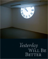 Title: Yesterday Will Be Better: Taking Memory into the Future, Author: Claudia Jolles