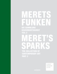 Title: Meret's Sparks: The Contemporary Art Collection at the Kunstmuseum Bern, Part 2, Author: 