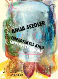 Title: Anija Seedler: Imperfektes Kino/Imperfect Cinema, Author: Mamoun Benmamoun