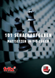 Title: 101 Schachaufgaben: Mattsetzen in 1- 3 Zügen, Author: ChessBase GmbH