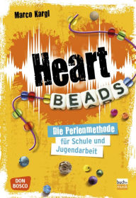 Title: Heartbeads: Die Perlen-Methode für Schule und Jugendarbeit, Author: Marco Kargl