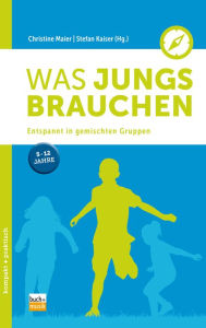 Title: Was Jungs brauchen: Entspannt in gemischten Gruppen, Author: Christine Maier