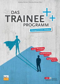 Title: Das Trainee-Programm: Kompetenzen stärken, Author: Markus Röcker