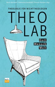 Title: TheoLab - Gott. Mensch. Welt.: Theologie für Nichttheologen, Author: Björn Büchert