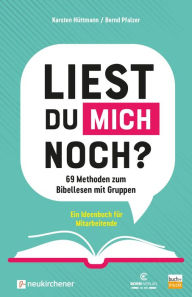 Title: Liest du mich noch?: 69 Methoden zum Bibellesen mit Gruppen - Ein Ideenbuch für Mitarbeitende, Author: Karsten Hüttmann