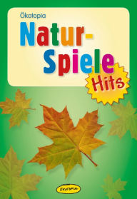 Title: Naturspiele-Hits, Author: Regina Bestle-Körfer