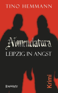 Title: Nomenclatura - Leipzig in Angst, Author: Tino Hemmann