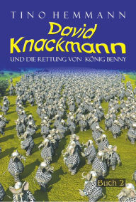 Title: Die Rettung von König Benny (David Knackmann, Band 2), Author: Tino Hemmann