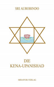 Title: Die Kena-Upanishad, Author: Sri Aurobindo