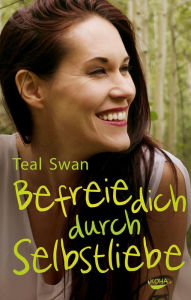 Title: Befreie dich durch Selbstliebe, Author: Teal Swan